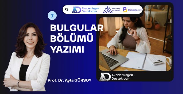 7- Bilimsel Makalelerde Bulgular Bölümünün Yazımı